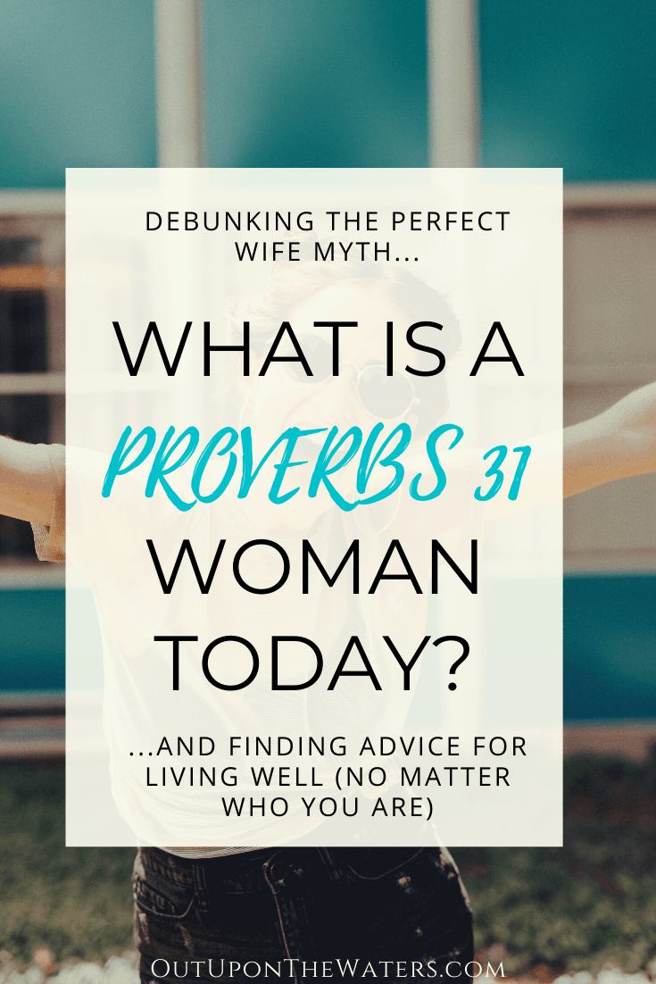 what-is-a-proverbs-31-woman-today-out-upon-the-waters