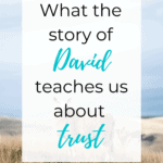 What the story of David teaches us about trust