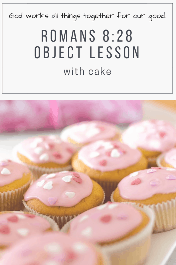 Romans 8 28 object lesson with cake