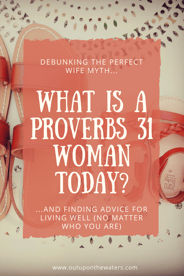 What Is A Proverbs 31 Woman Today Out Upon The Waters 4390