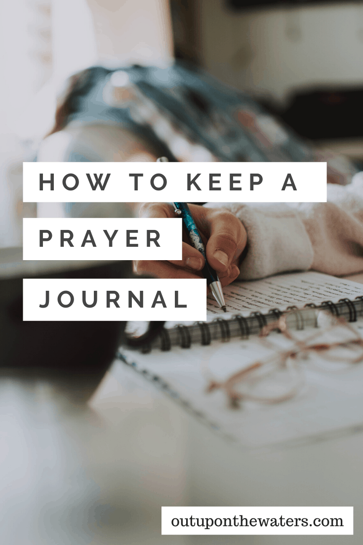 How to Keep a Prayer Journal - Out Upon the Waters