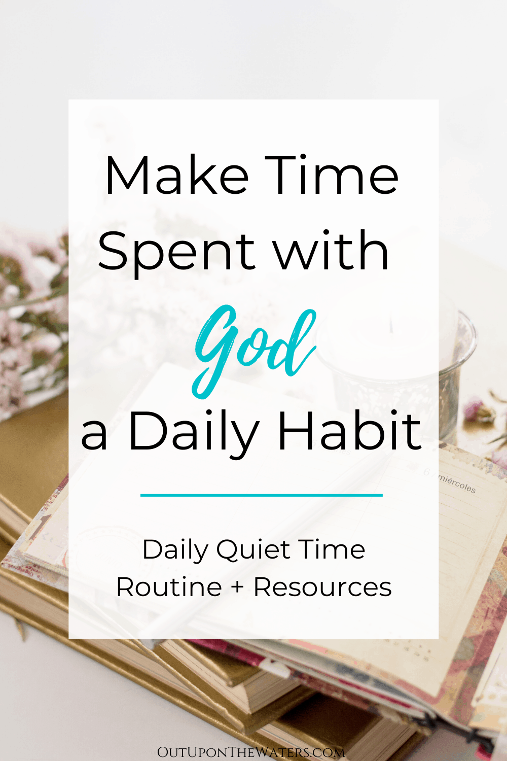 4-tips-to-develop-a-daily-quiet-time-routine-out-upon-the-waters