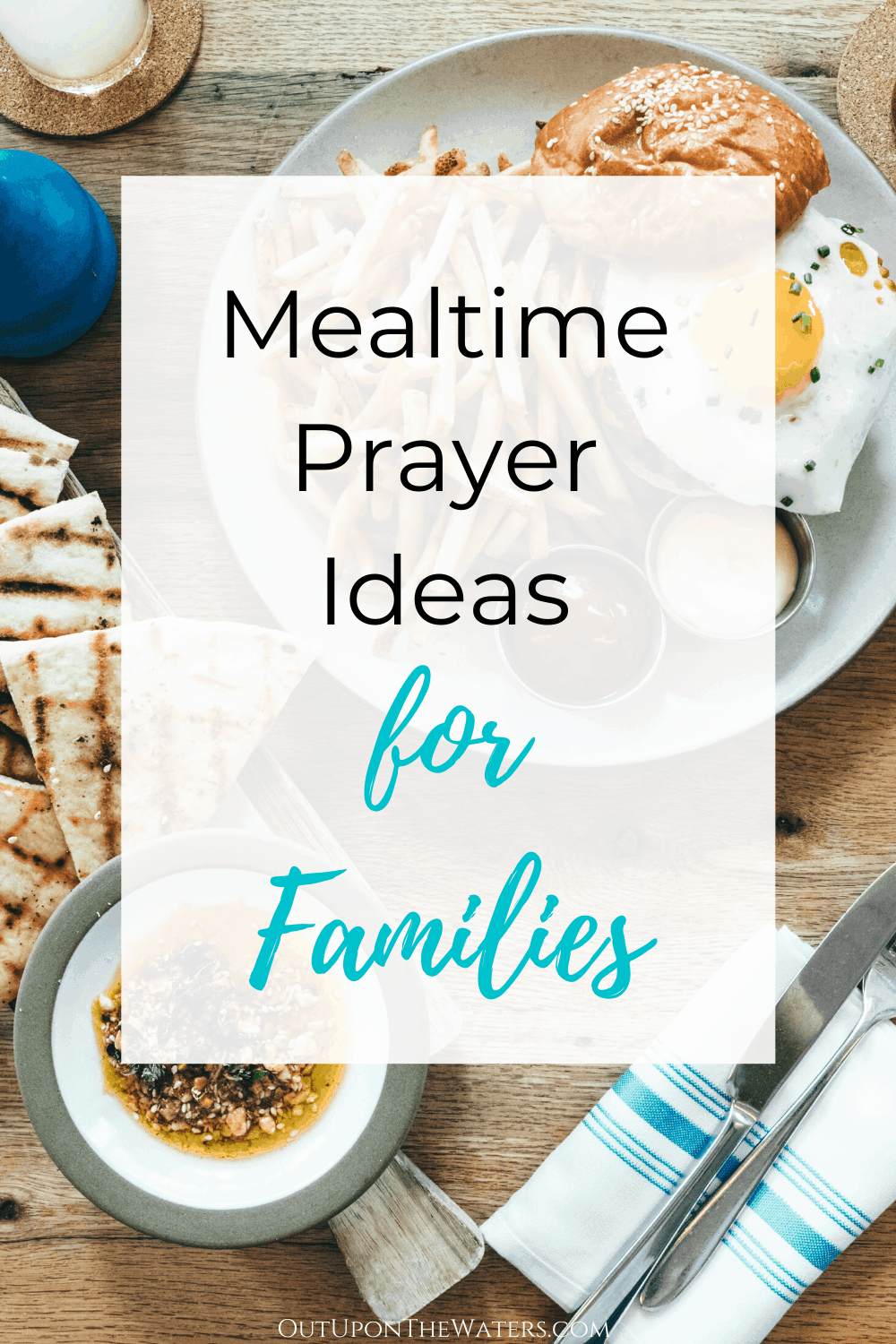 9 Simple + Creative Mealtime Prayers for Families - Out Upon the Waters