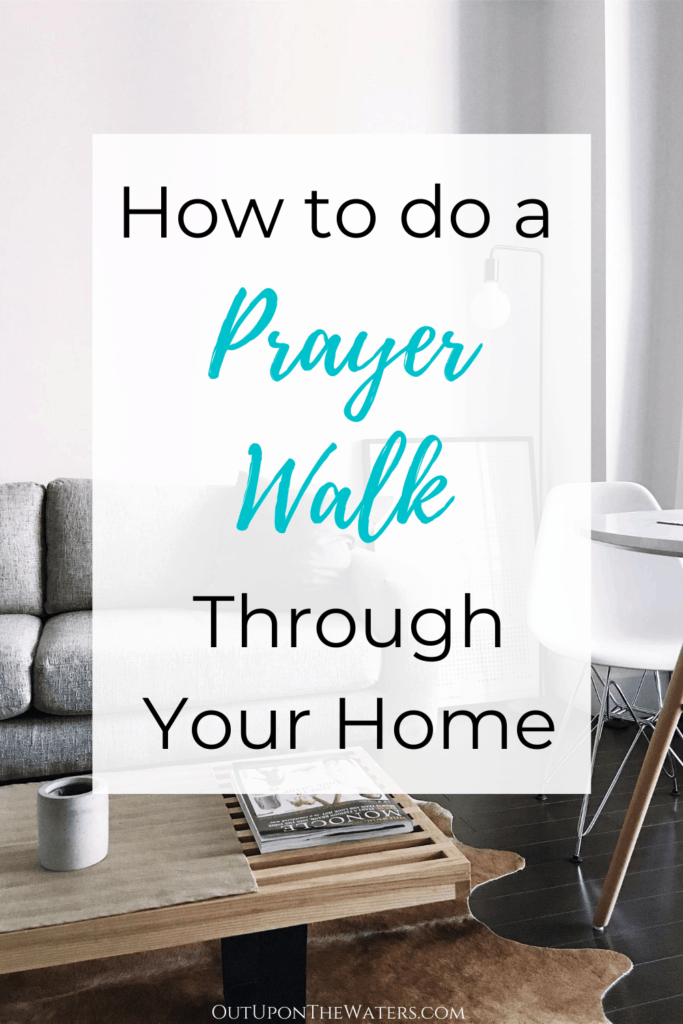 How to do a prayer walk through your home