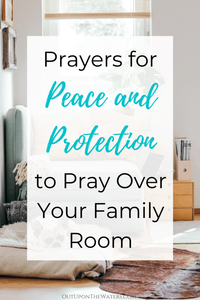 prayers for peace and protection for your family room