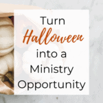 Turn Halloween into a Ministry Opportunity