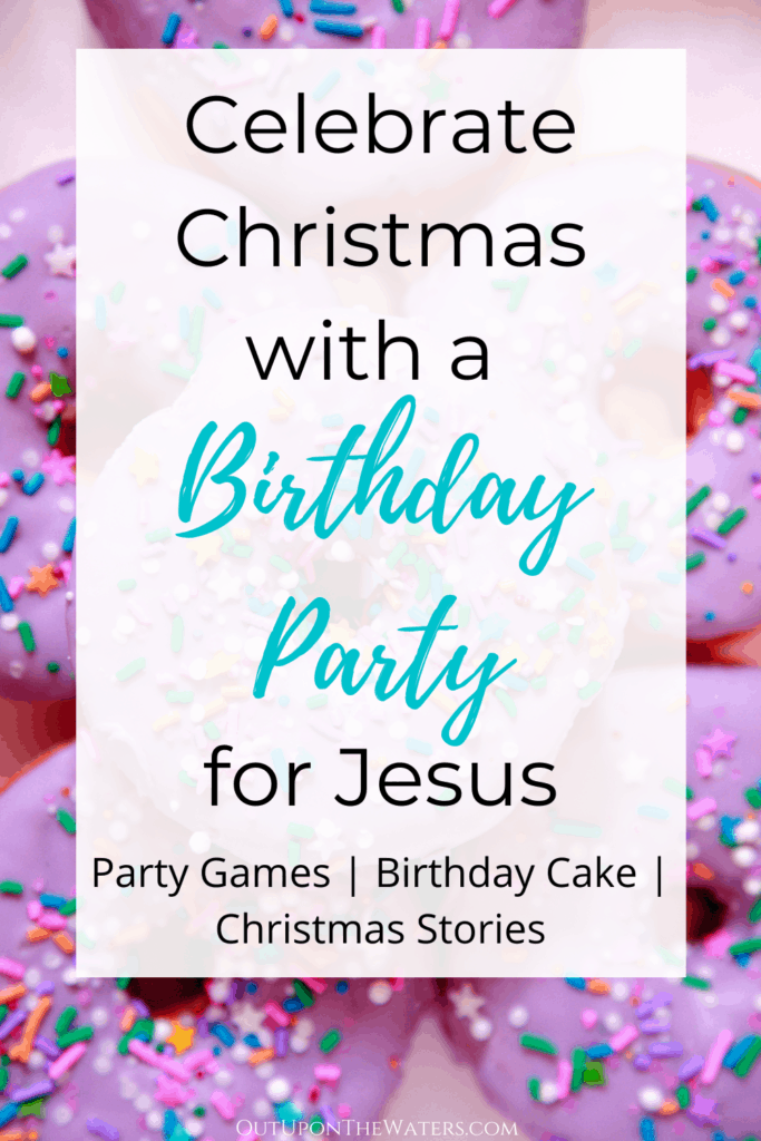 Celebrate Christmas with a Birthday Party for Jesus