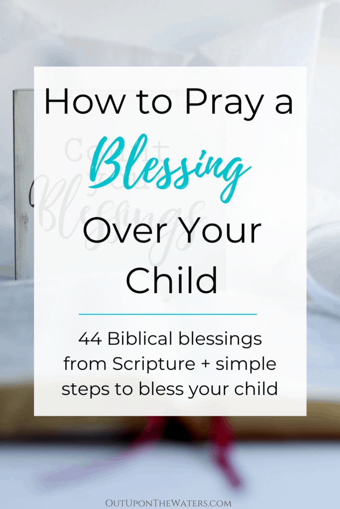 How to Pray a Blessing Over Your Child