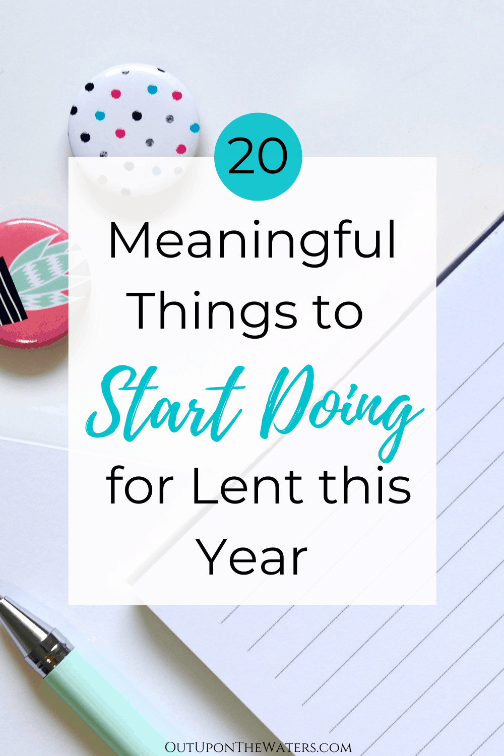 45 Meaningful Things to Do (or Give Up) for Lent this Year Out Upon