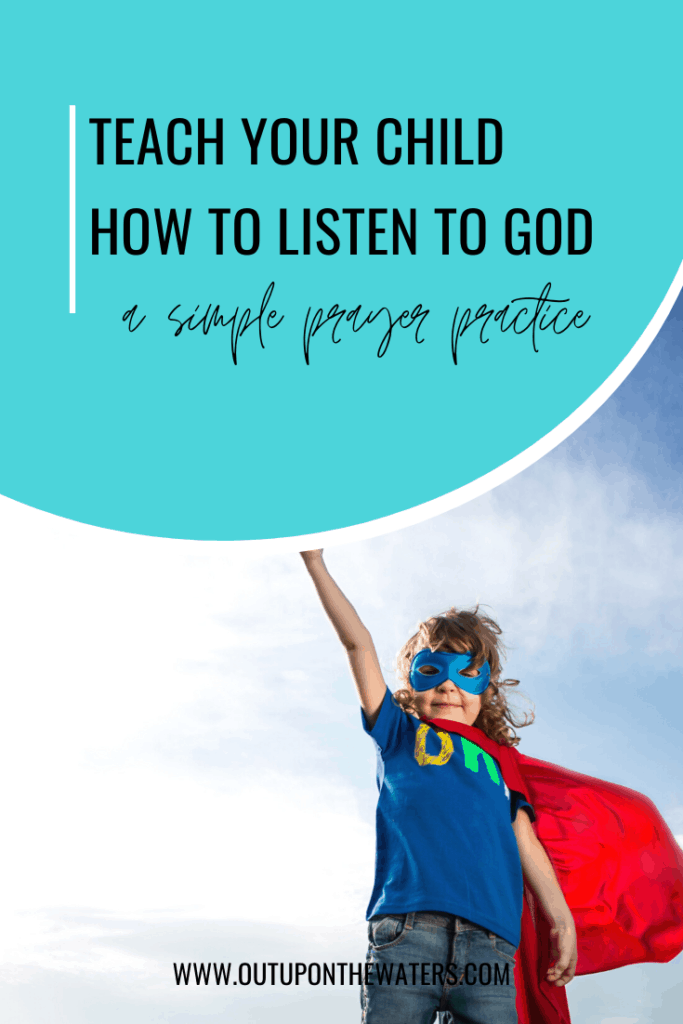 Teach your child how to listen to God: a simple prayer practice