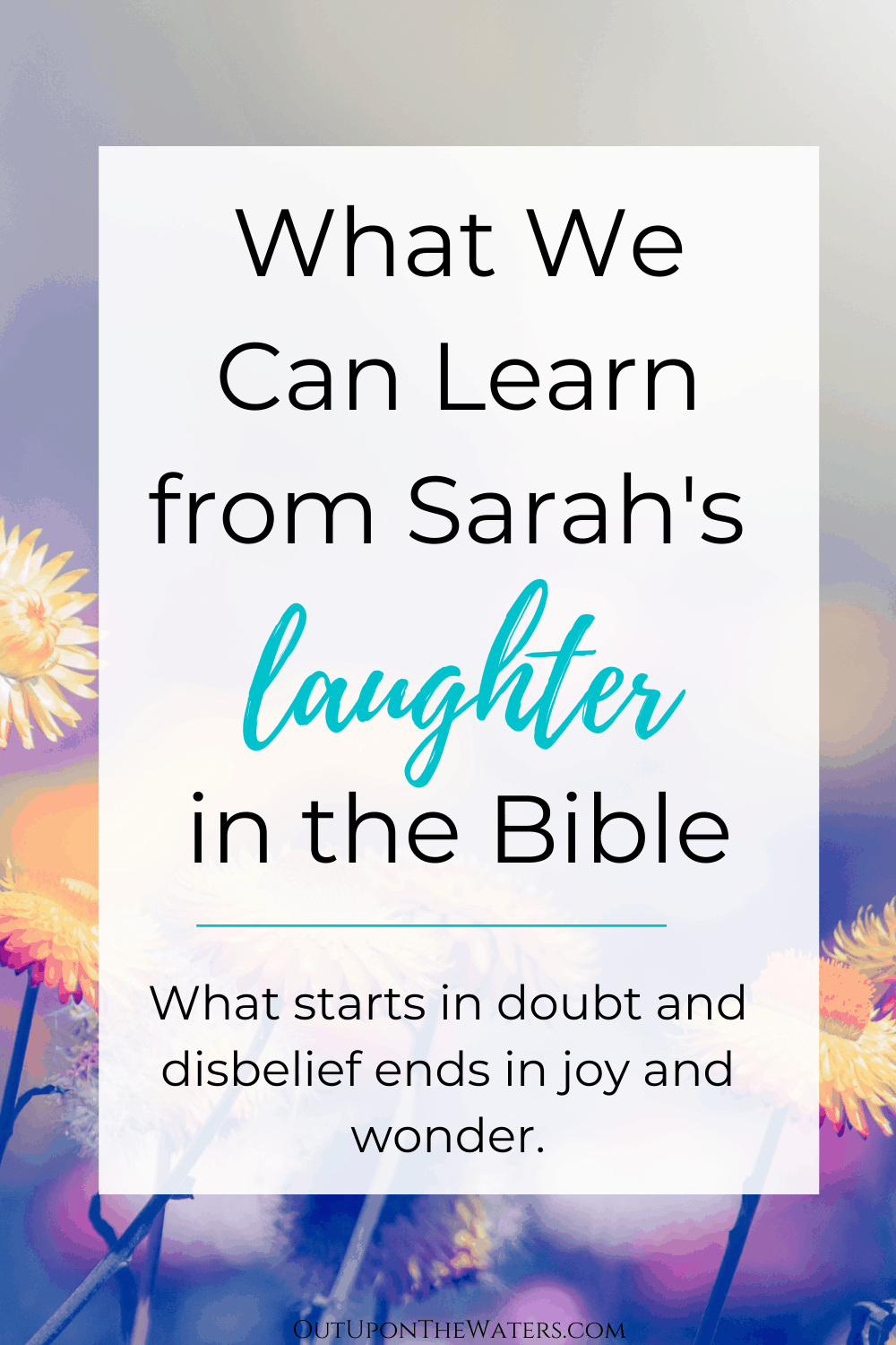 what-can-we-learn-from-sarah-s-laughter-in-the-bible-out-upon-the-waters