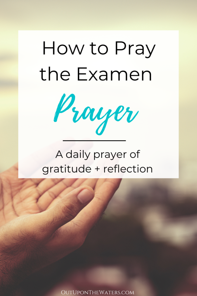 How to pray the Examen prayer