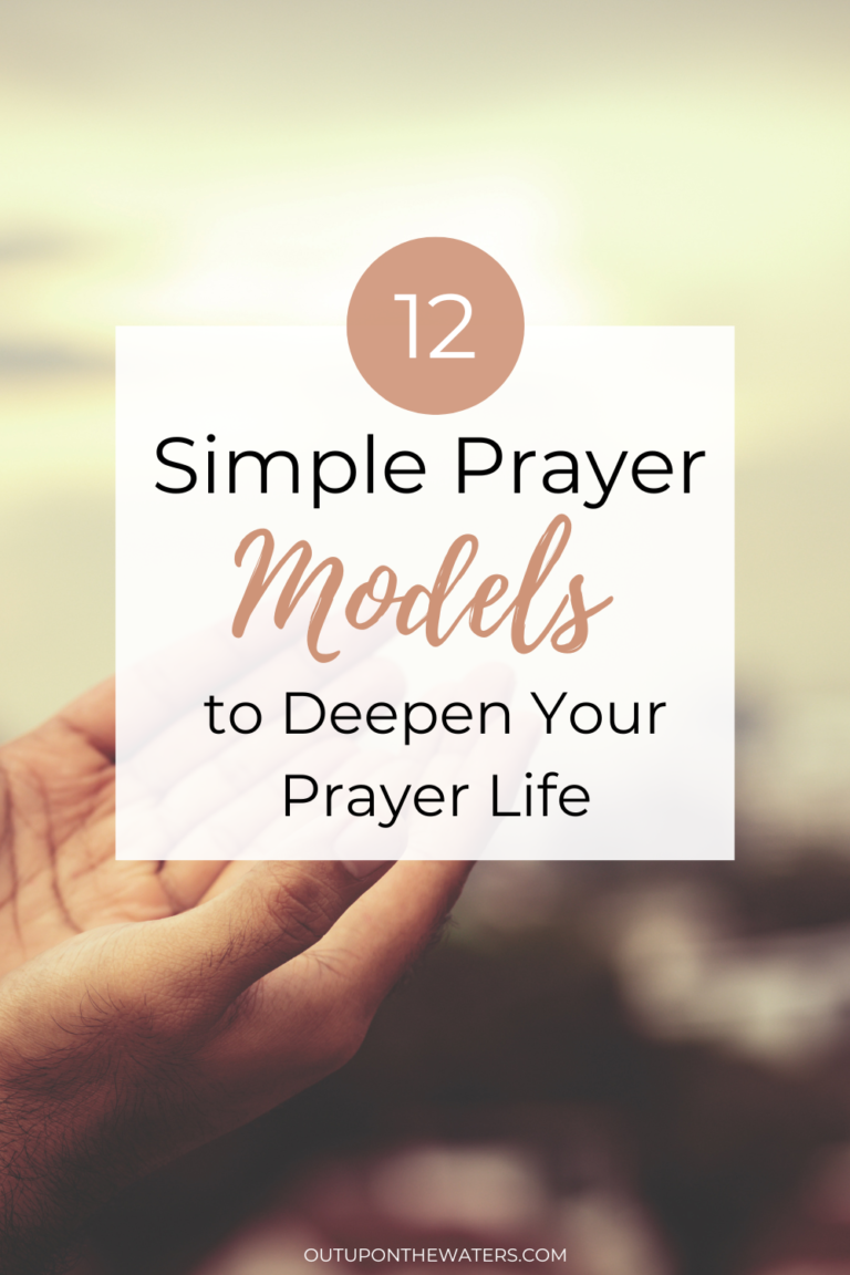 12 Simple Prayer Models to Deepen Your Prayer Life - Out Upon the Waters