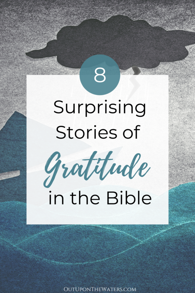 18 Surprising and Encouraging Stories of Gratitude in the Bible - Out ...